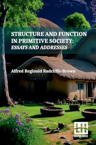 Structure And Function In Primitive Society: Essays And Addresses With A Foreword By E. E. Evans-Pritchard And Fred Eggan
