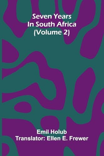 Seven Years In South Africa (Volume 2)
