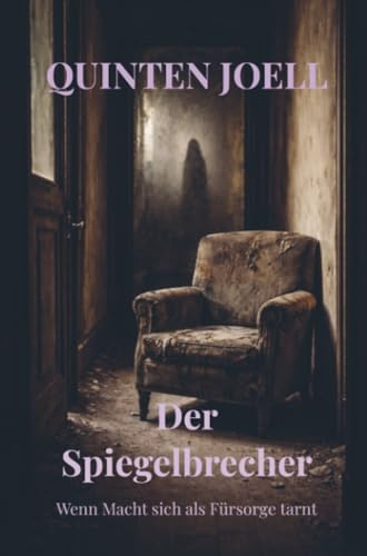 Der Spiegelbrecher: Wenn Macht sich als Fürsorge tarnt