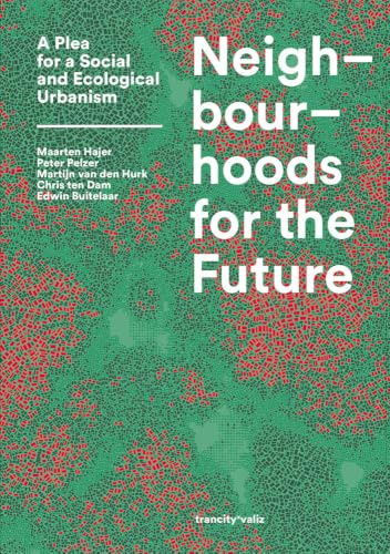 Neighbourhoods for the Future: A Plea for a Social and Ecological Urbanism