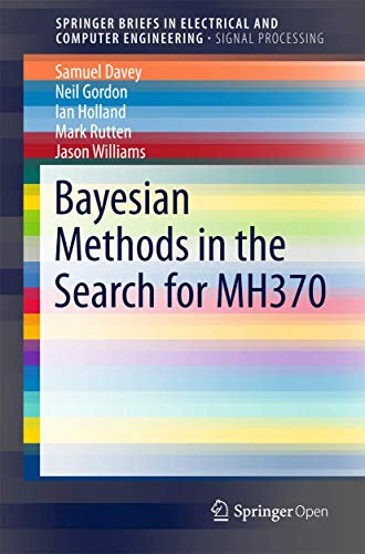 Bayesian Methods in the Search for MH370 (SpringerBriefs in Signal Processing)