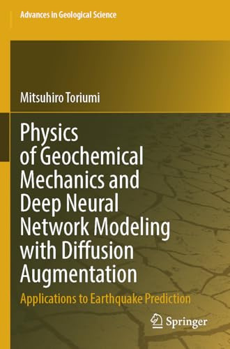 Physics of Geochemical Mechanics and Deep Neural Network Modeling with Diffusion Augmentation: Applications to Earthquake Prediction (Advances in Geological Science)