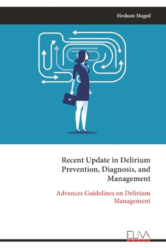 Recent Update in Delirium Prevention, Diagnosis, and Management: Advances Guidelines on Delirium Management