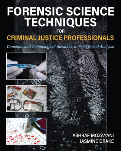 Forensic Science Techniques for Criminal Justice Professionals: Concepts and Technological Advances in Field-Based Analysis