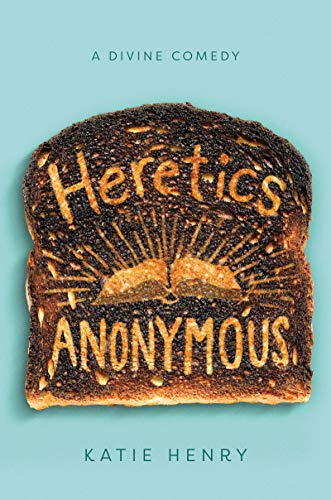 Heretics Anonymous: A Hilarious YA Novel About Atheist Teens, Friendship, and Faith in Catholic School