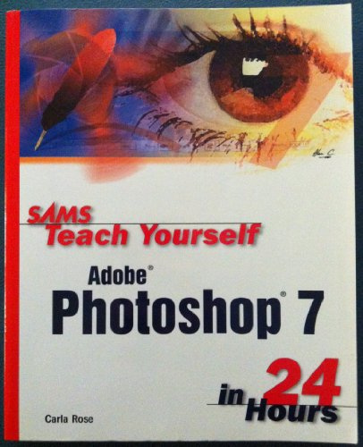 Sams Teach Yourself Adobe Photoshop 7 in 24 Hours (Sams Teach Yourself in 24 Hours)