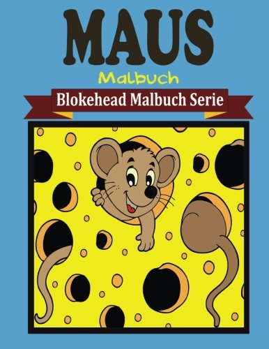 Maus Malbuch (Blokehead Malbuch Serie)
