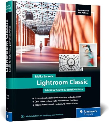 Lightroom Classic: das Workshop-Buch für Einsteiger und Fortgeschrittene. Schritt für Schritt zu perfekten Fotos (neue Auflage 2024)