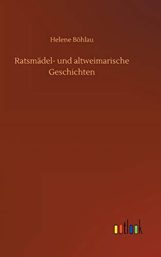 Ratsmädel- und altweimarische Geschichten
