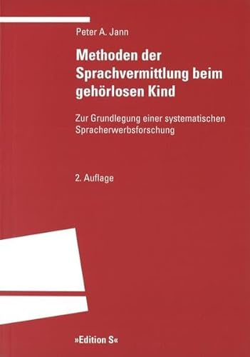 Methoden der Sprachvermittlung beim gehörlosen Kind: Zur Grundlegung einer systematischen Spracherwerbsforschung