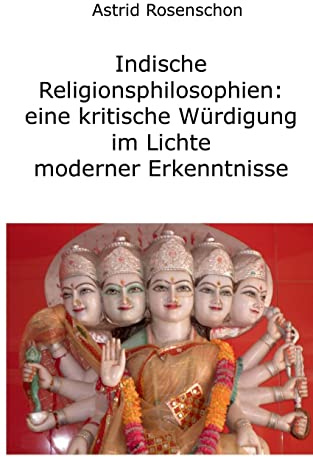 Hinduismus und Buddhismus: Indiens Religionen im Lichte moderner Erkenntnisse