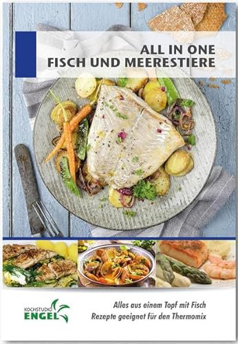 All in one Fisch und Meeresfrüchte - Rezepte geeignet für den Thermomix: Alles aus einem Topf mit Fisch