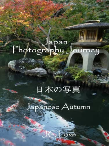 Japan Photography Journey, Japanese Autumn 日本の写真: Japan's Culture and Beauty Photographed Tour, Explore Japan - Travel Pictures Coffee Table Book (Size 8.25x11/ 21x28 cm)