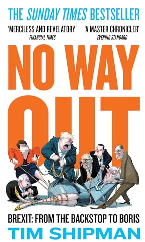 No Way Out: Brexit: From the Backstop to Boris - The Sunday Times Bestseller, Essential Reading for the 2024 General Election
