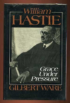 William Hastie: Grace Under Pressure