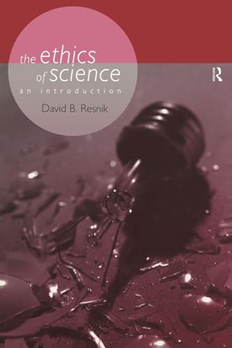 The Ethics of Science: An Introduction (Philosophical Issues in Science)