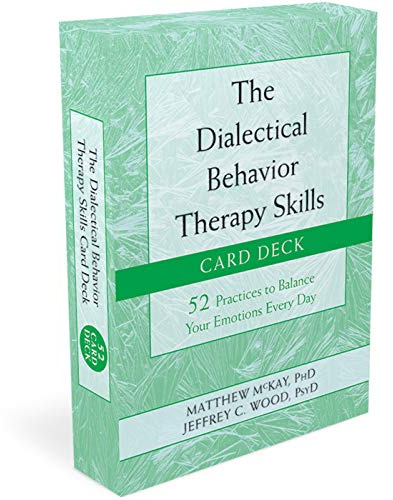 The Dialectical Behavior Therapy Skills Card Deck: 52 Practices to Balance Your Emotions Every Day