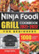 Ninja Foodi Grill Cookbook for Beginners 2021-2022: 1000 Days Quick & Delicious Indoor Grilling and Air Frying Recipes for Beginners and Advanced Users