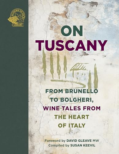On Tuscany: From Brunello to Bolgheri, Wine Tales from the Heart of Italy (On…)