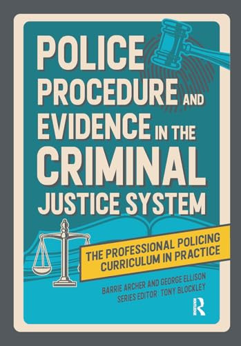 Police Procedure and Evidence in the Criminal Justice System (The Professional Policing Curriculum in Practice)