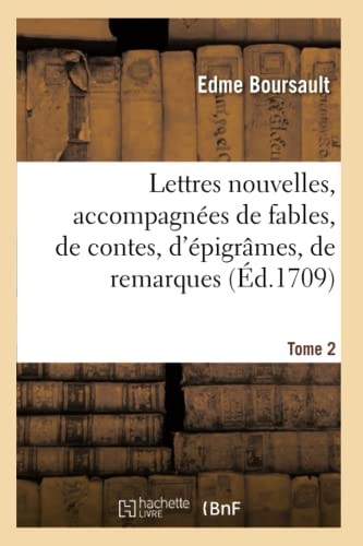 Lettres nouvelles, accompagnées de fables, de contes, d'épigrâmes, de remarques. Tome 2: Avec Treize Lettres Amoureuses d'Une Dame À Un Cavalier. 3e Édition