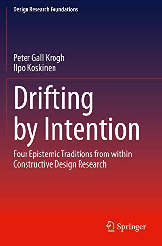 Drifting by Intention: Four Epistemic Traditions from within Constructive Design Research (Design Research Foundations)