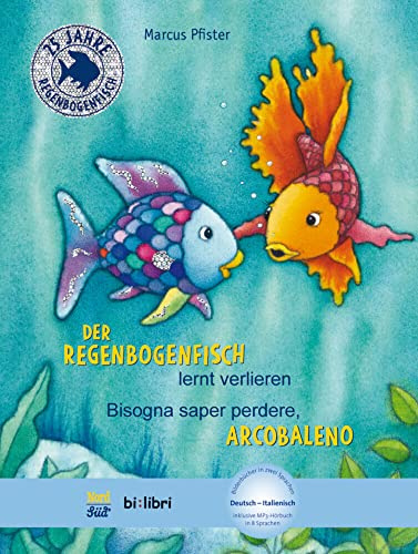Der Regenbogenfisch lernt verlieren (Deutsch-Italienisch): Zweisprachiges Kinderbuch mit MP3-Hörbuch zum Herunterladen