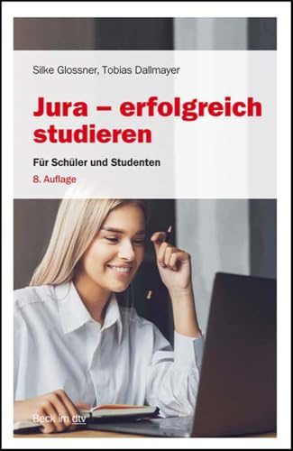 Jura - erfolgreich studieren: Für Schüler und Studenten (Beck-Rechtsberater im dtv)