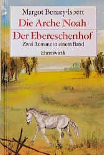 Die Arche Noah / Der Ebereschenhof. Zwei Romane in einem Band