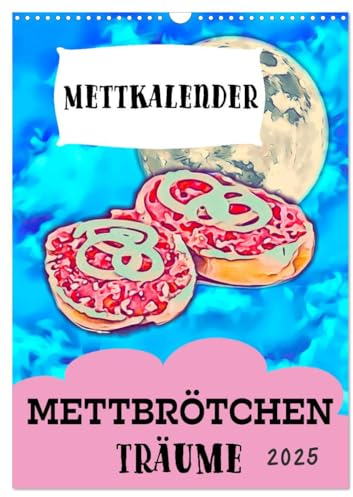 Mettbrötchen Träume - Mettkalender (Wandkalender 2025 DIN A3 hoch), CALVENDO Monatskalender: Mettbrötchen Träume für Mett Freunde und die ganze ... für alle Mettfluencer. (CALVENDO Lifestyle)