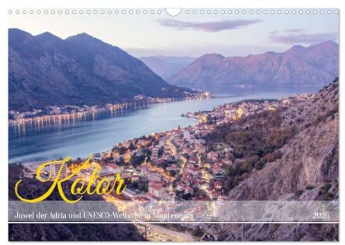 Kotor - Juwel der Adria und UNESCO-Welterbe in Montenegro (Wandkalender 2026 DIN A3 quer), CALVENDO Monatskalender: Kotor, eine malerische Stadt in Montenegro an der Adria (CALVENDO Orte)