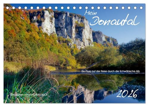 Mein Donautal (Tischkalender 2026 DIN A5 quer), CALVENDO Monatskalender: Ein Fluss reist durch die Schwäbische Alb (CALVENDO Natur)
