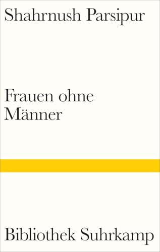 Frauen ohne Männer: Das Meisterwerk von Irans einflussreichster Autorin | Longlist für den International Booker Prize 2026 (Bibliothek Suhrkamp)