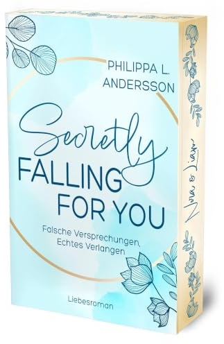 Secretly Falling For You - Falsche Versprechungen, Echtes Verlangen | Limitierte Auflage mit Farbschnitt (Fake Lovers, Real Love)