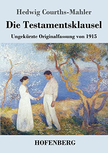 Die Testamentsklausel: Ungekürzte Originalfassung von 1915