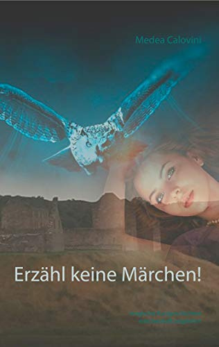 Erzähl keine Märchen!: magische Kurzgeschichten märchenhaft angelehnt