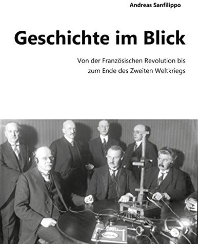 Geschichte im Blick: Von der Französischen Revolution bis zum Ende des Zweiten Weltkriegs