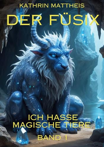Der Füsix: Ich hasse magische Tiere