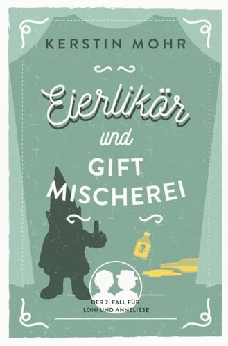 Eierlikör und Giftmischerei: Der zweite Fall für Loni und Anneliese (Eierlikör-Reihe)