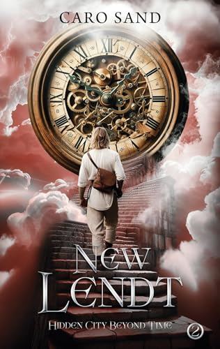 New Lendt - Hidden City Beyond Time: Urban Fantasy meets Historical Fantasy (NEW LENDT series Book 2)