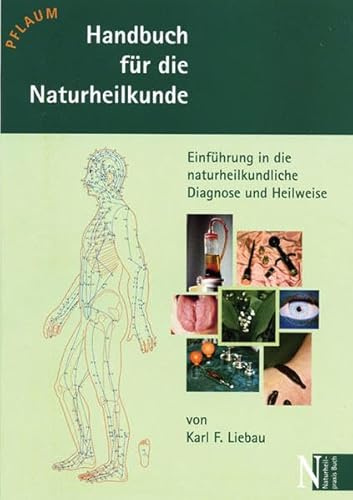Handbuch für die Naturheilkunde: Einführung in naturheilkundliche Diagnose und Heilweise (Naturheilpraxis Buch)
