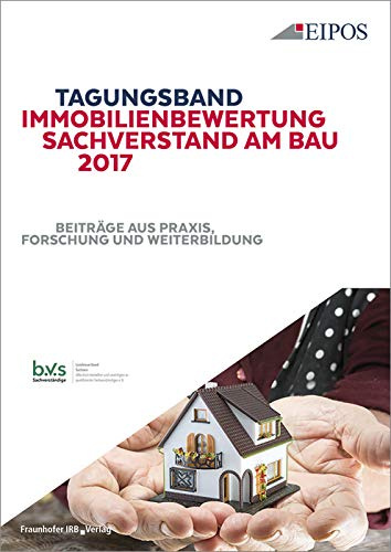 Tagungsband Immobilienbewertung und Sachverstand am Bau 2017: Band zur Tagung am 15. und 16. Juni 2017. Beiträge aus Praxis, Forschung und Weiterbildung.