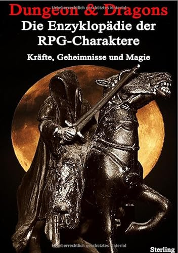 Dungeon & Dragons I Die Enzyklopädie der RPG-Charaktere – Kräfte, Geheimnisse und Magie: Ein unverzichtbares Handbuch für Spieler und Dungeon Master