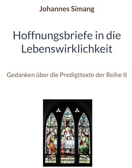 Hoffnungsbriefe in die Lebenswirklichkeit: Gedanken über die Predigttexte der Reihe II (Gedanken über die ev. Predigtreihen I-VI)