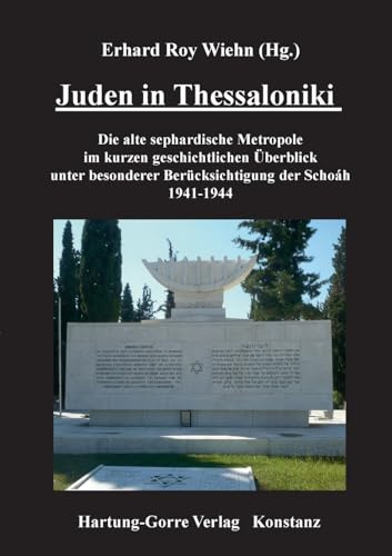 Juden in Thessaloniki: Die alte sephardische Metropole im kurzen historischen Überblick unter besonderer Berücksichtigung der Schoáh 1941-1944.: Die ... Berücksichtigung der Schoáh 1941-1944