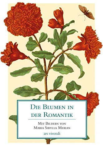 Blumenpoesie der Romantik: Mit Bildern von Maria Sibylla Merian