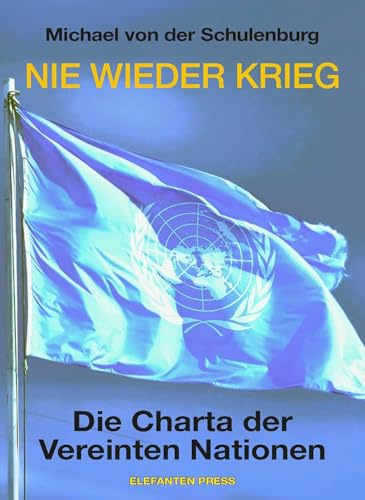 NIE WIEDER KRIEG: Die Charta der Vereinten Nationen