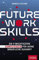 Future Work Skills: Die 9 wichtigsten Kompetenzen für deine berufliche Zukunft (Dein Erfolg)