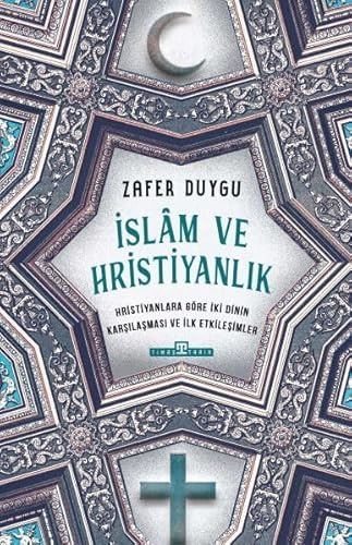 İslam ve Hristiyanlık: Hristiyanlara Göre İki Dinin Karşılaşması ve İlk Etkileşimler