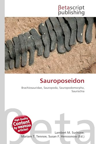 Sauroposeidon: Brachiosauridae, Sauropoda, Sauropodomorpha, Saurischia